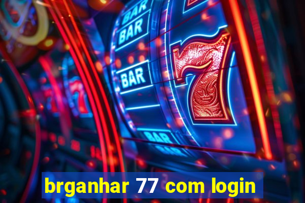 brganhar 77 com login